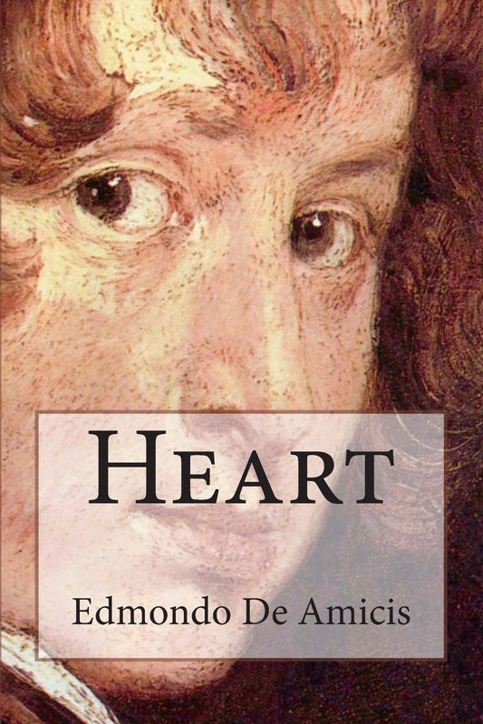 Heart: (Cuore) An Italian Schoolboy's Journal - 8309