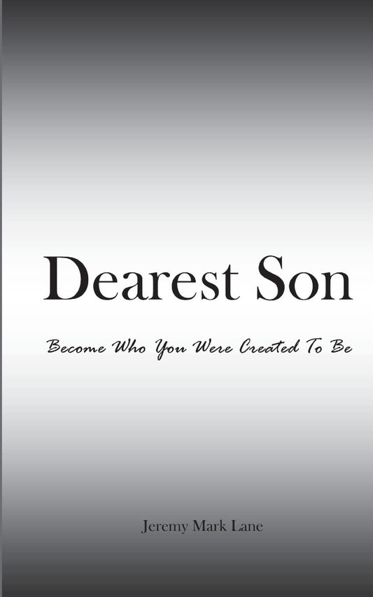 Dearest Son: Become Who You Were Created To Be - 3147