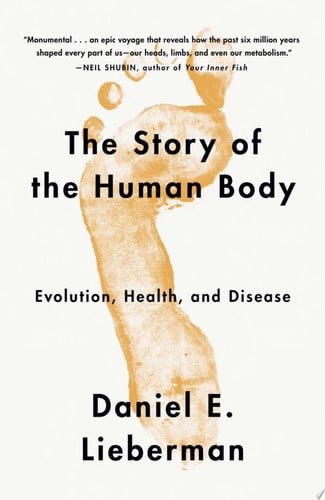 The Story of the Human Body Evolution, Health, and Disease