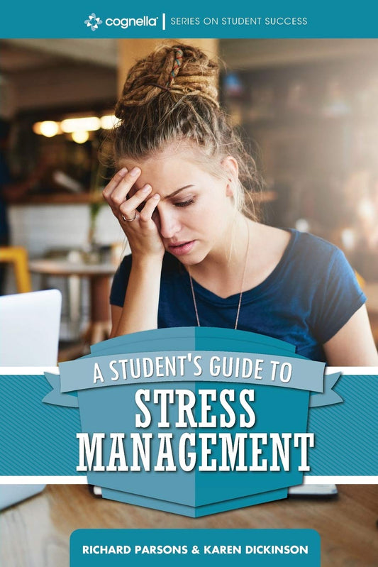A Student's Guide to Stress Management (Cognella Student Success)