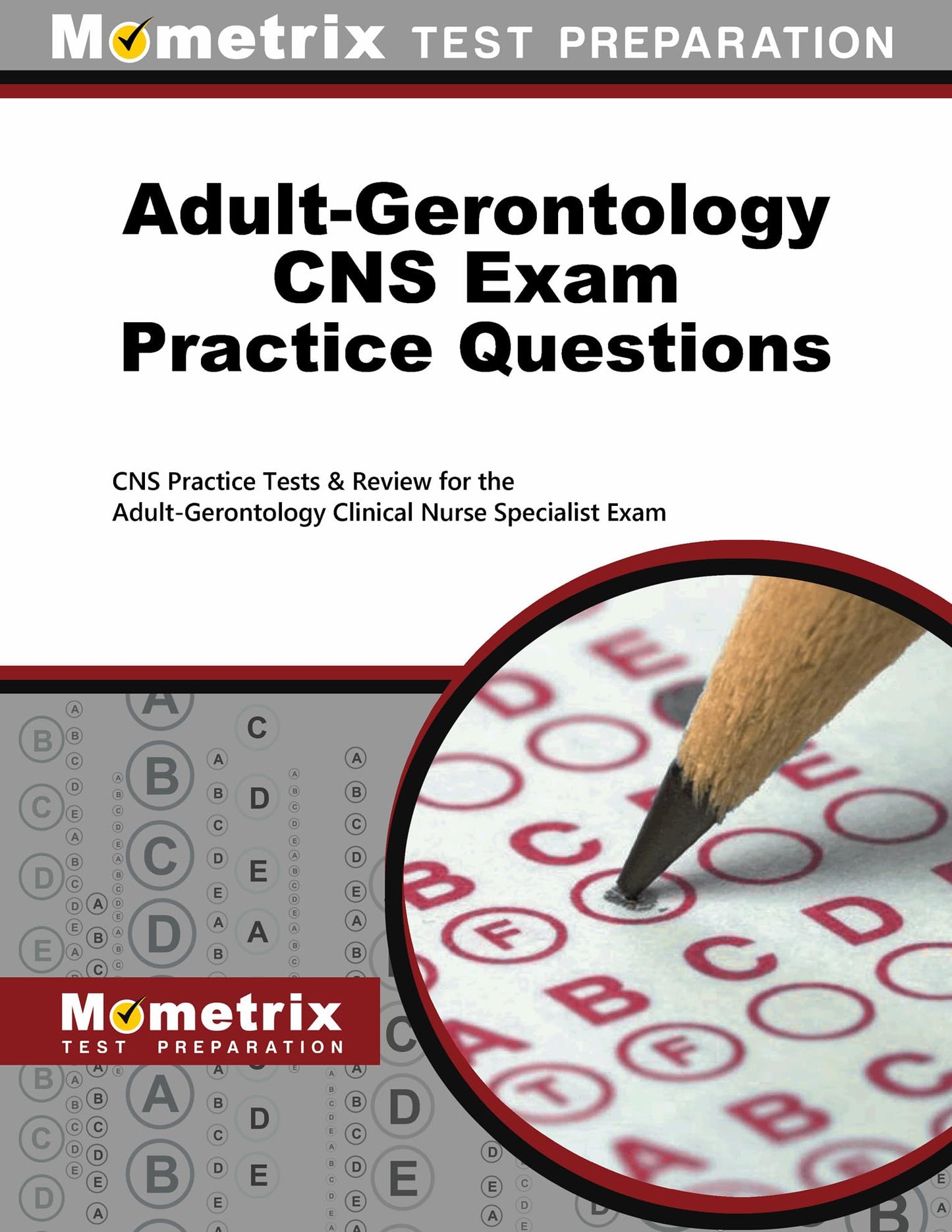 Adult-Gerontology CNS Exam Practice Questions: CNS Practice Tests & Review for the Adult-Gerontology Clinical Nurse Specialist Exam - 5410