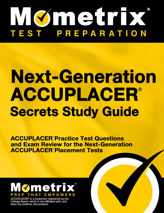 Next-Generation ACCUPLACER Secrets Study Guide: ACCUPLACER Practice Test Questions and Exam Review for the Next-Generation ACCUPLACER Placement Tests - 6804
