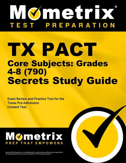 TX PACT Core Subjects: Grades 4-8 (790) Secrets Study Guide: Exam Review and Practice Test for the Texas Pre-Admission Content Test - 1533
