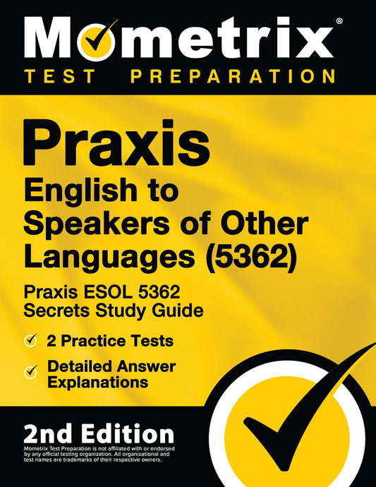 Praxis English to Speakers of Other Languages (5362) - Praxis ESOL 5362 Secrets Study Guide, 2 Practice Tests, Detailed Answer Explanations: [2nd Edition] - 1636