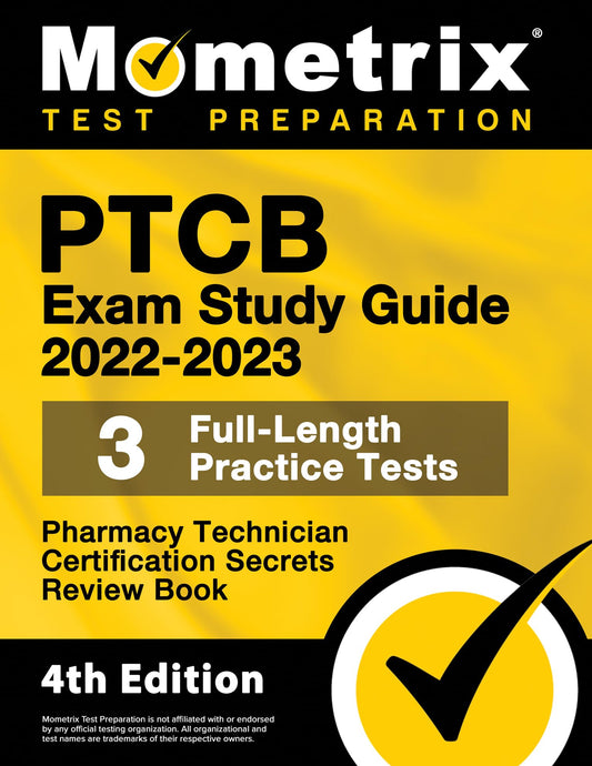 PTCB Exam Study Guide 2022-2023 Secrets: 3 Full-Length Practice Tests, Pharmacy Technician Certification Review Book: [4th Edition] (Mometrix Test Preparation) - 9842