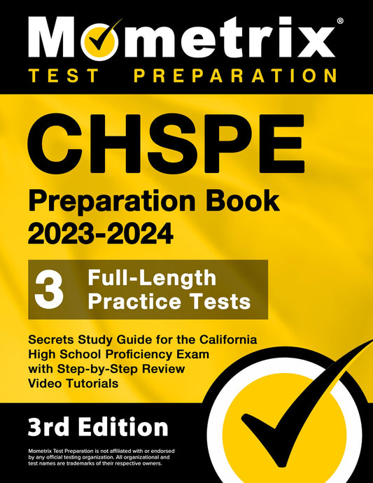 CHSPE Preparation Book 2023-2024 - 3 Full-Length Practice Tests, Secrets Study Guide for the California High School Proficiency Exam with Step-by-Step Review Video Tutorials: [3rd Edition] - 8047