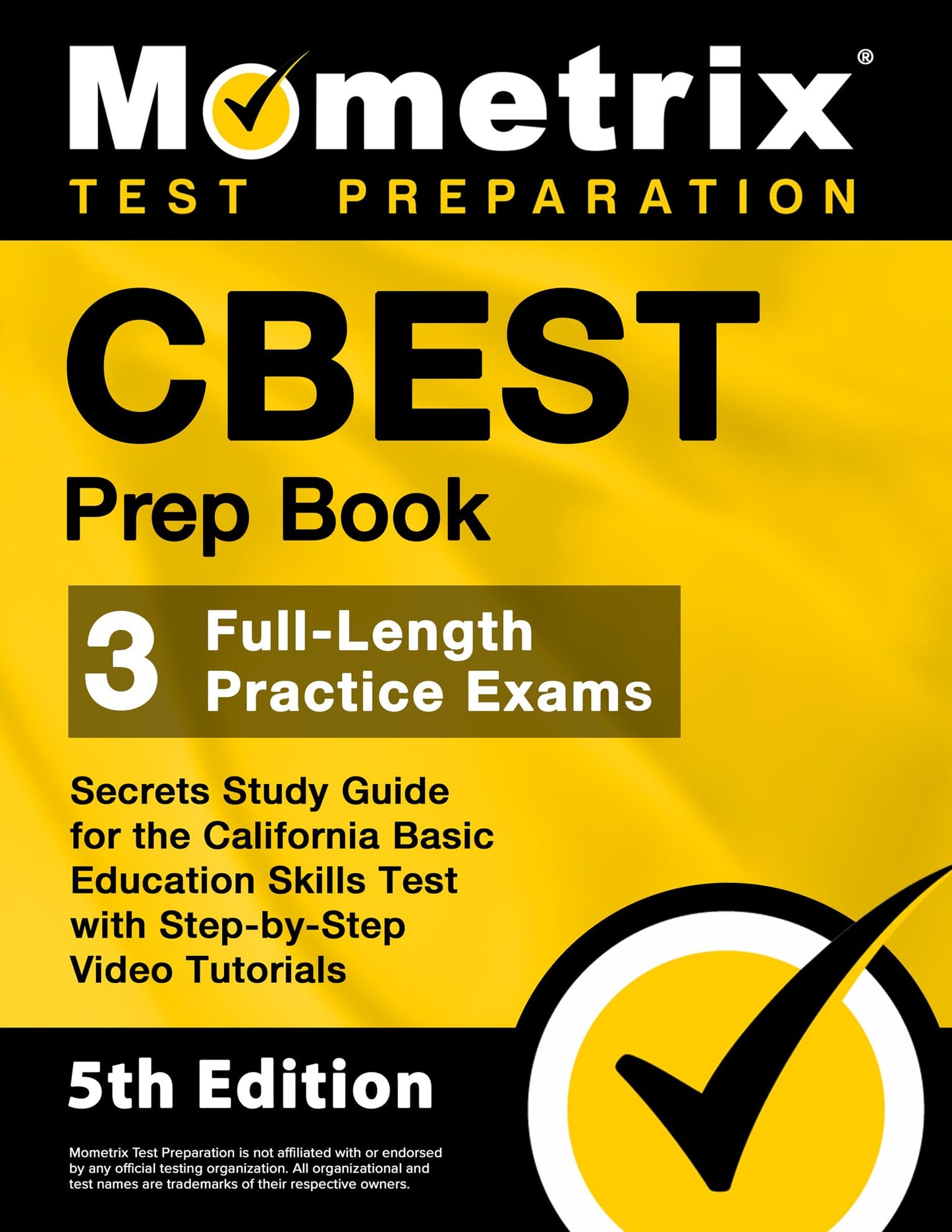 CBEST Prep Book - 3 Full-Length Practice Exams, Secrets Study Guide for the California Basic Education Skills Test with Step-by-Step Video Tutorials: [5th Edition] - 9648