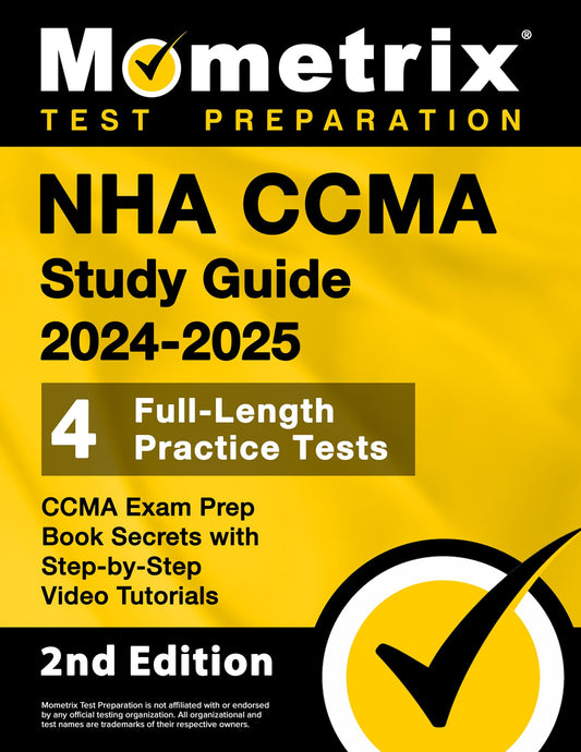 NHA CCMA Study Guide 2024-2025: 4 Full-Length Practice Tests, CCMA Exam Prep Book Secrets with Step-by-Step Video Tutorials: [2nd Edition] - 5847