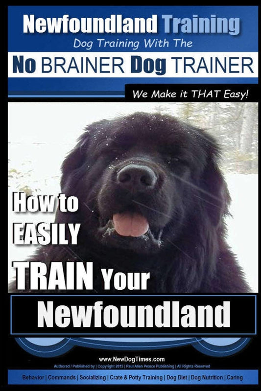 Newfoundland Training | Dog Training with the No BRAINER DogTRAINER ~ We Make it THAT Easy!: How to EASILY TRAIN Your Newfoundland