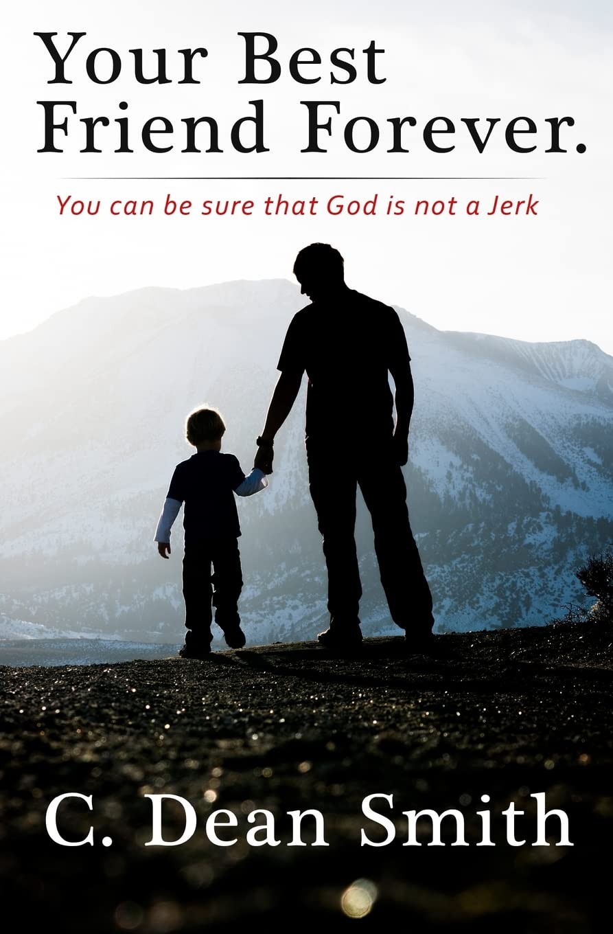 Your Best Friend Forever: You can be sure that God is not a jerk! (God My Friend)