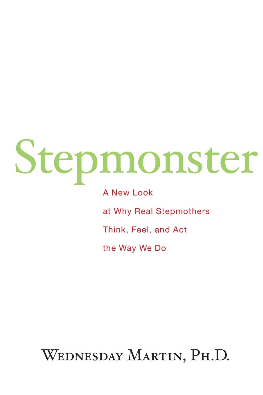 Stepmonster: A New Look at Why Real Stepmothers Think, Feel, and Act the Way We Do - 66