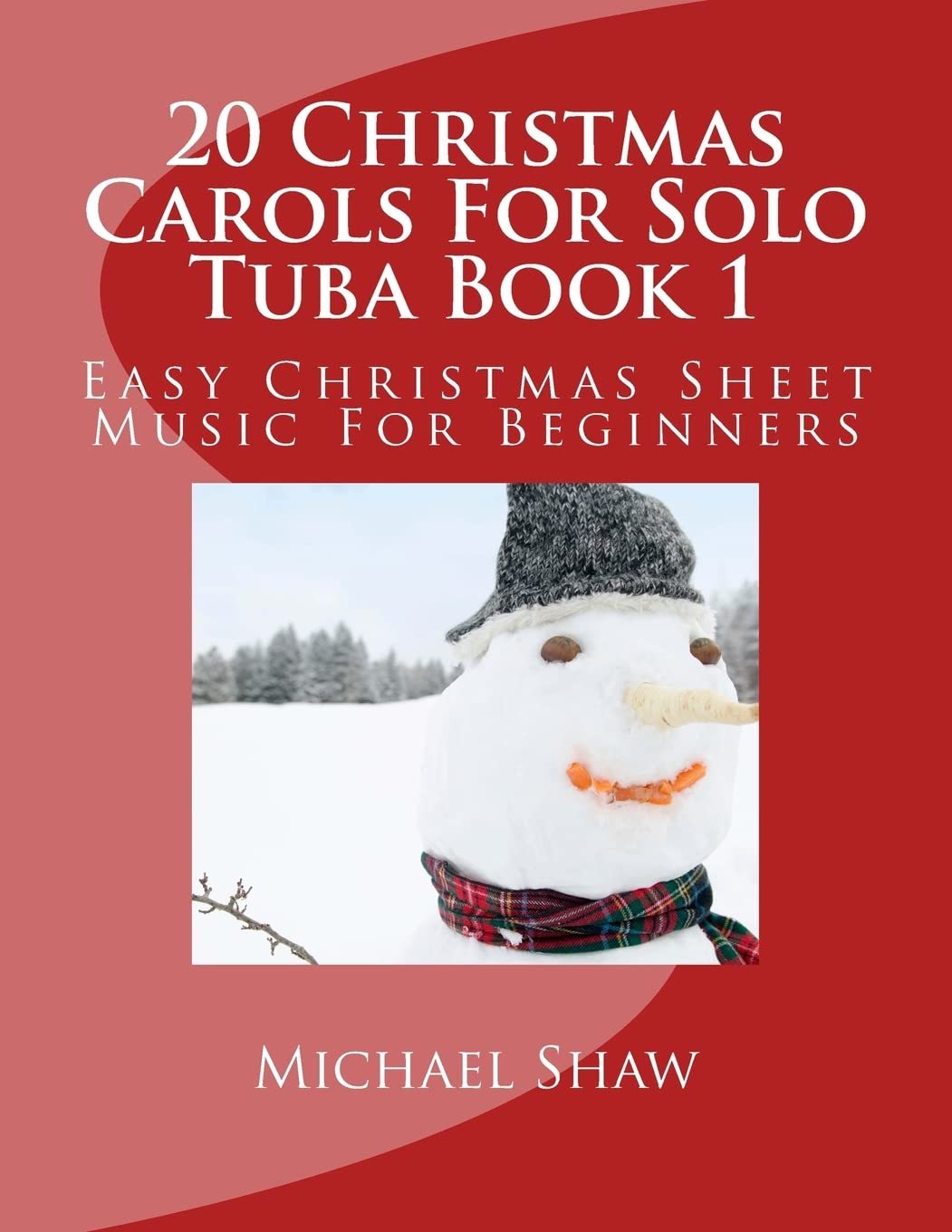 20 Christmas Carols For Solo Tuba Book 1: Easy Christmas Sheet Music For Beginners - 5441