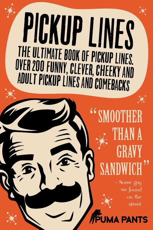 Pickup Lines: The Ultimate Book of Pickup Lines. Over 200 Funny, Clever, Cheeky and Adult Pickup Lines and Comebacks (Humor of the Funny Kind) - 4789