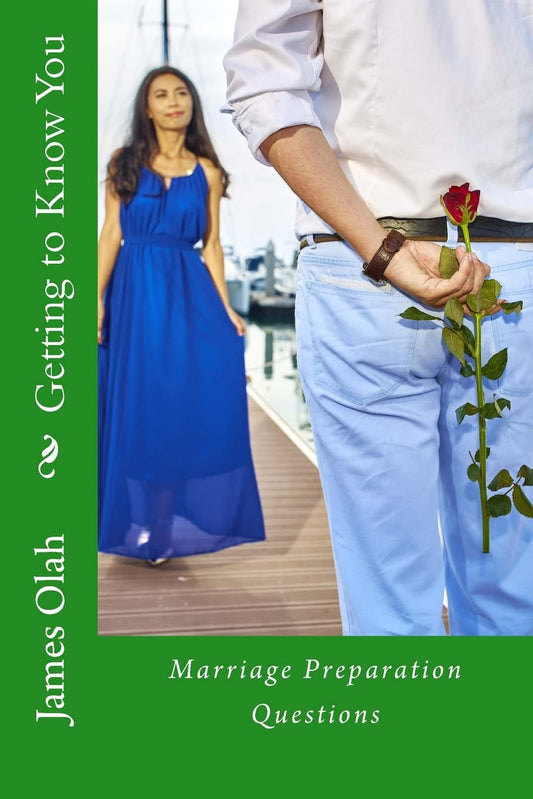 Getting to Know You: Questions to help prepare for marriage (Improving Your Relationship Series)