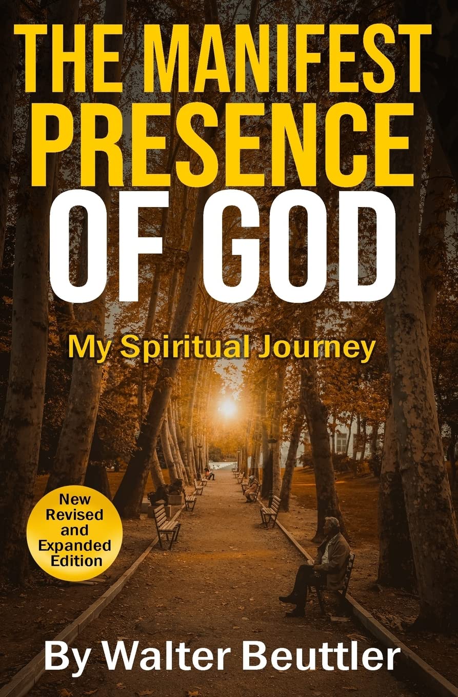 The Manifest Presence of God: The Spiritual Journey of Walter Beuttler (Walter Beuttler Classics) - 9060