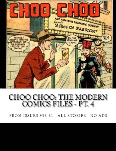 Choo Choo: The Modern Comics Files - Pt. 4: From issues #56-61 -- All Stories - No Ads