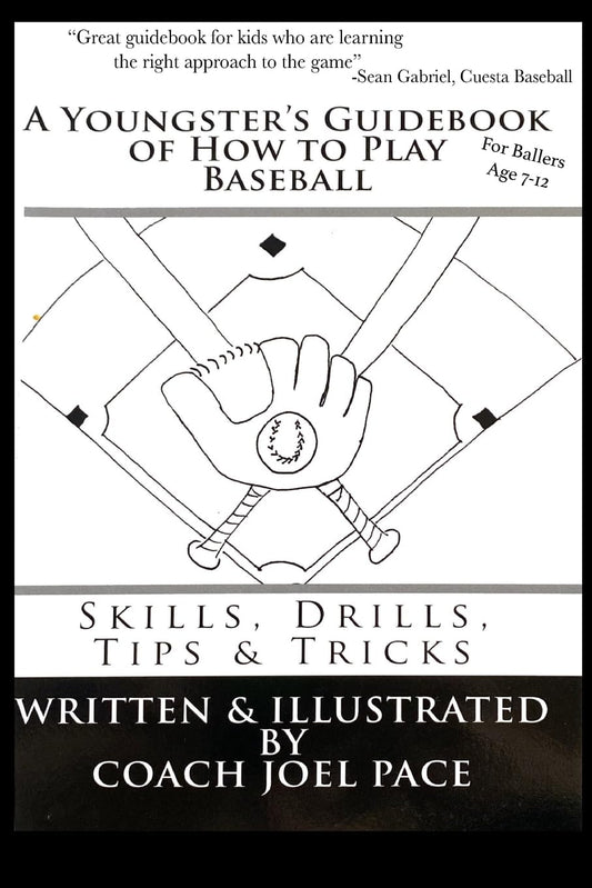 A Youngster's Guidebook of How to Play Baseball: Skills, Drills, Tips & Tricks - 7925