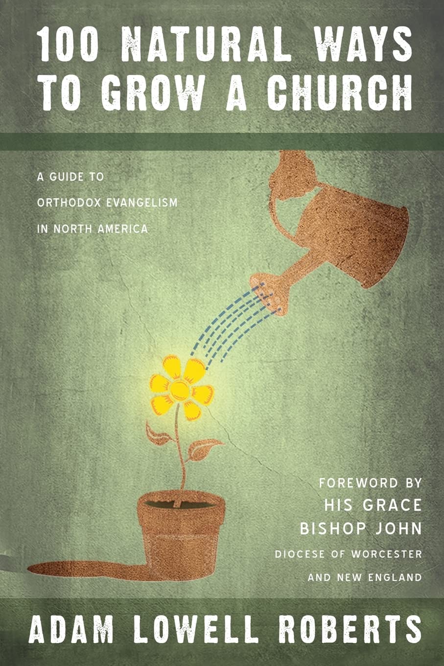 100 Natural Ways To Grow A Church: A Guide For Orthodox Evangelism In North America - 2906
