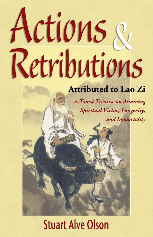 Actions & Retributions: A Taoist Treatise on Attaining Spiritual Virtue, Longevity, and Immortality - 5925