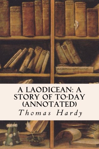 A Laodicean: A Story of To-day (annotated) - 8886