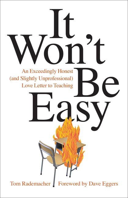 It Won't Be Easy: An Exceedingly Honest (and Slightly Unprofessional) Love Letter to Teaching - 3942