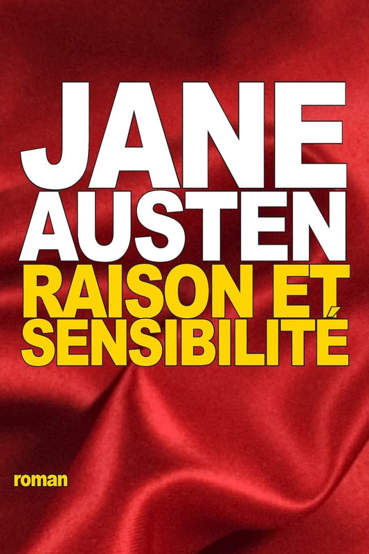 Raison et Sensibilité: ou les Deux Manières d’aimer (French Edition)