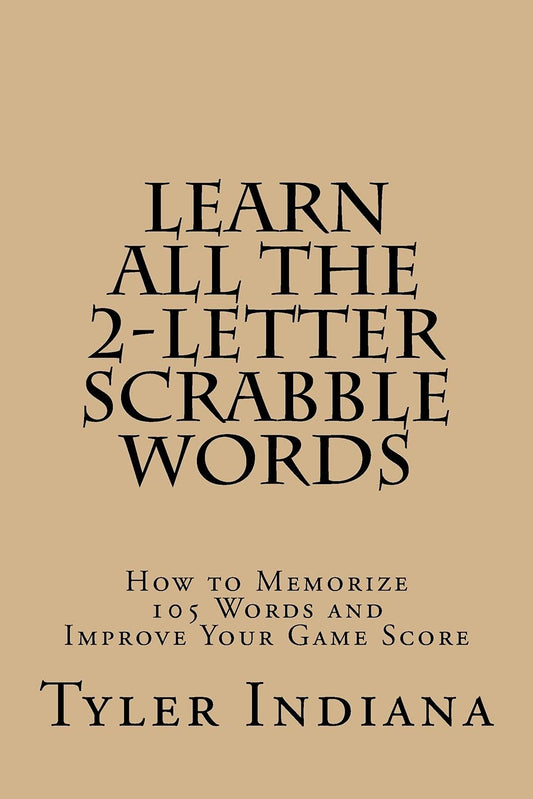 Learn All the 2-Letter Scrabble Words: How to Memorize 105 Words to Improve Your Score - 9789
