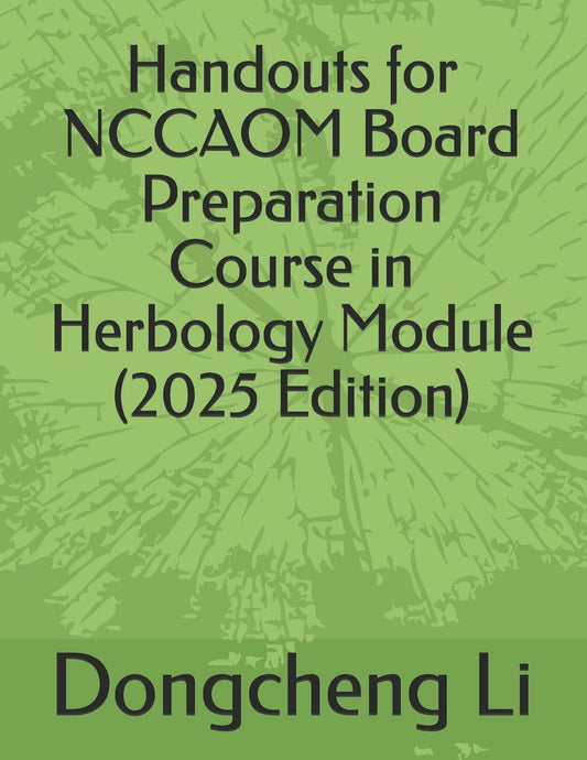 Handouts for NCCAOM Board Preparation Course in Herbology Module - 8995
