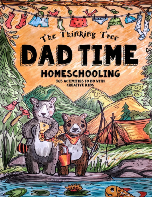 Dad Time Homeschooling - 365 Activities to do with Creative Kids: Study 20 Interesting and Relevant Topics with Your Children for Christian Families ... to 16 (How to Impart a Passion for Learning)