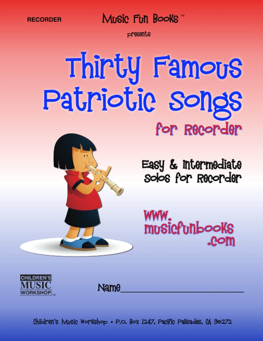 Thirty Famous Patriotic Songs for Recorder: Easy and Intermediate Solos for Recorder (Recorder Fun Book Series) - 5141