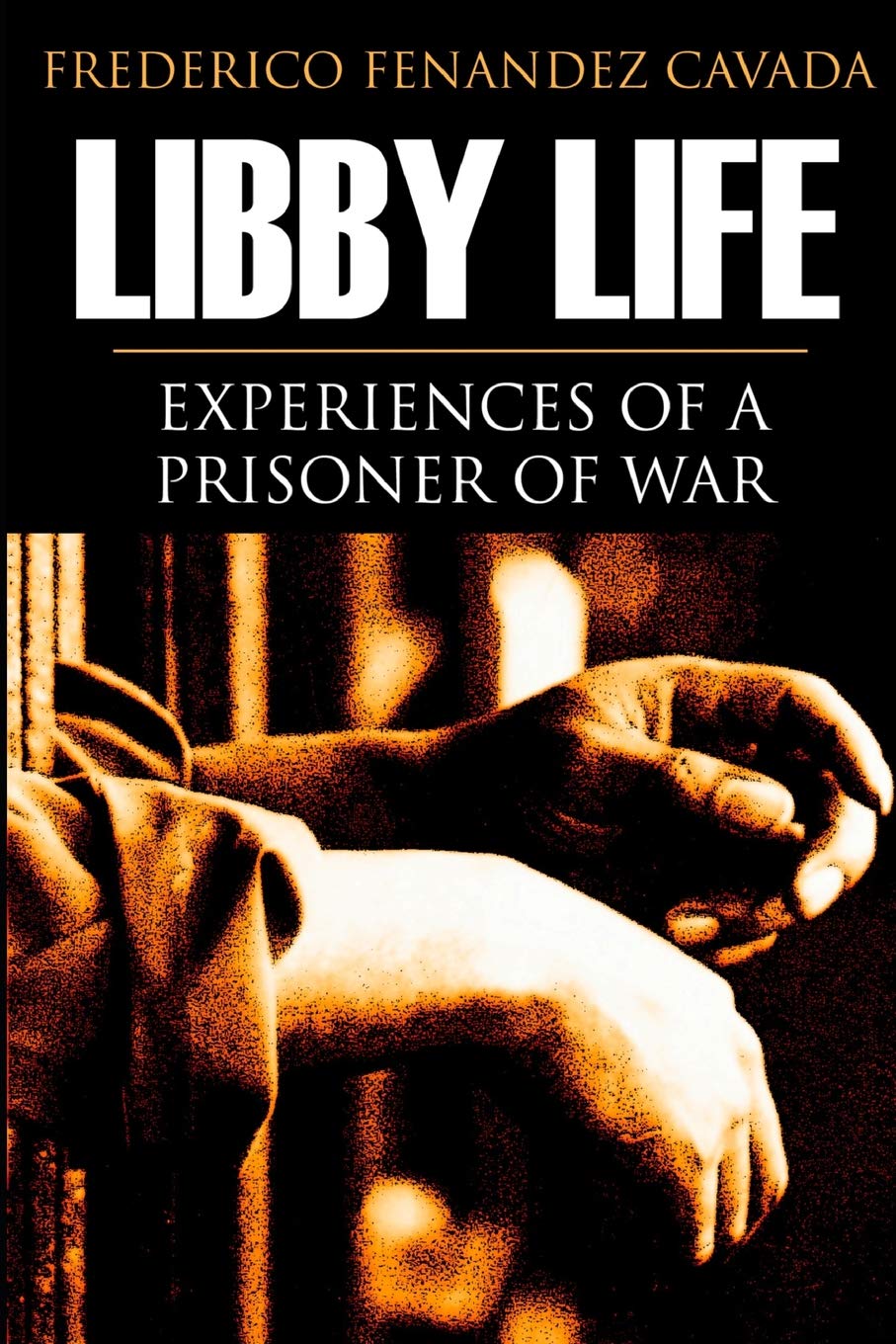 Libby Life: Experiences of a Prisoner of War (Annotated)