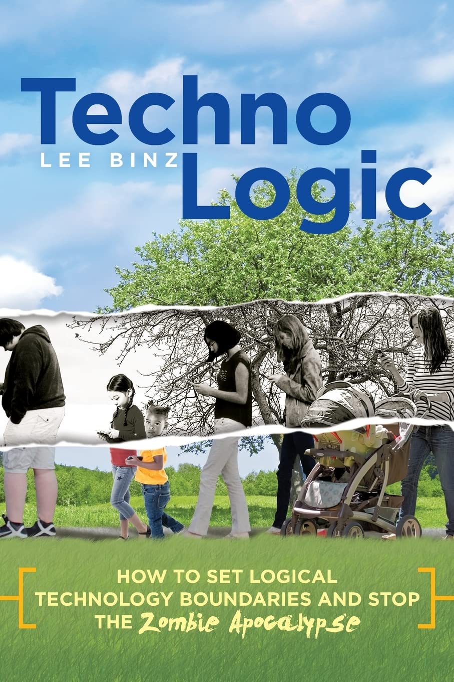 TechnoLogic: How to Set Logical Technology Boundaries and Stop the Zombie Apocalypse - 4521