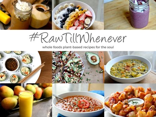#rawtillwhenever: Whole Foods Plant-based Recipes for the Soul (Raw Till Whenever Recipe Books)