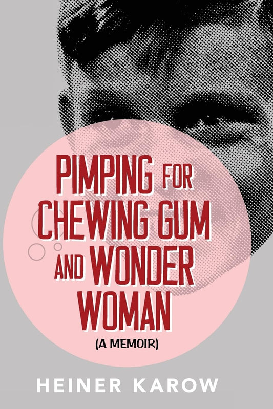 Pimping for Chewing Gum and Wonder Woman: A Memoir