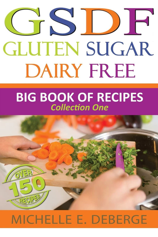 Gluten Sugar Dairy Free: Big Book of Recipes - 2150
