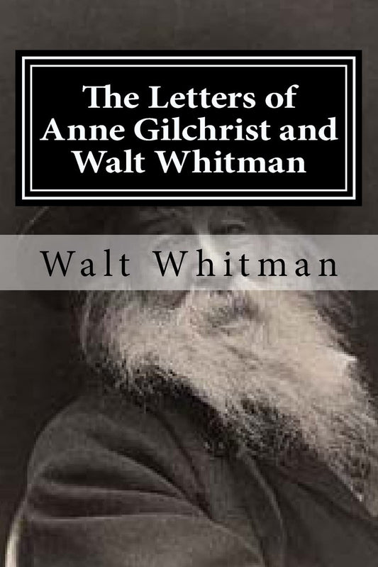 The Letters of Anne Gilchrist and Walt Whitman - 7076