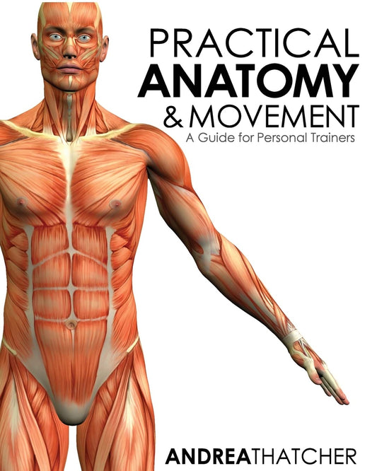 Practical Anatomy & Movement: A Guide for Personal Trainers - 6793