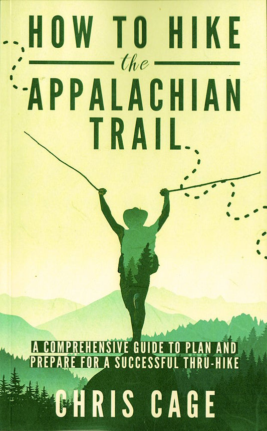 How to Hike the Appalachian Trail: A Comprehensive Guide to Plan and Prepare for a Successful Thru-Hike - 9923