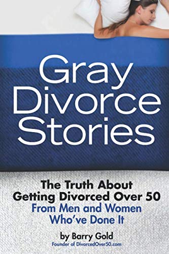 Gray Divorce Stories: The Truth About Getting Divorced Over 50 From Men and Women Who've Done It - 1286