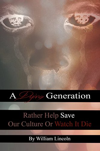 A Dying Generation: Rather Help Save Our Culture Or Watch It Die - 1698