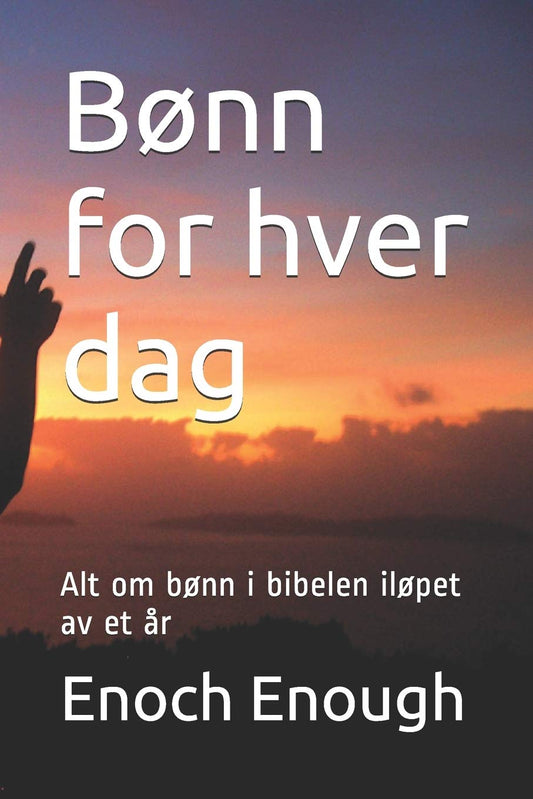 Bønn for hver dag: Alt om bønn i bibelen iløpet av et år (Norwegian Bokmal Edition)