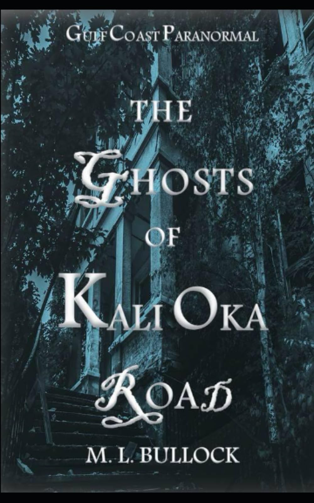 The Ghosts of Kali Oka Road (Gulf Coast Paranormal)
