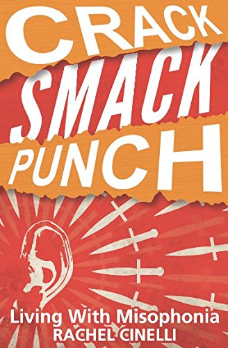 Crack Smack Punch: Living with Misophonia (Selective Sound Sensitivity Syndrome or 4S) - 9942