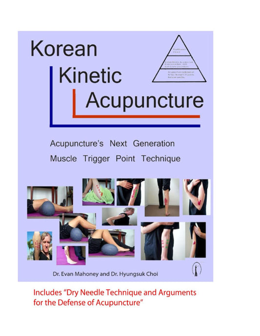Korean Kinetic Acupuncture: Acupuncture's Next Generation Muscle Trigger Point Technique - 584