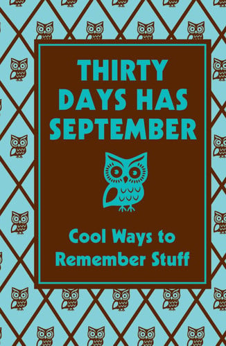 Thirty days has September: cool ways to remember stuff