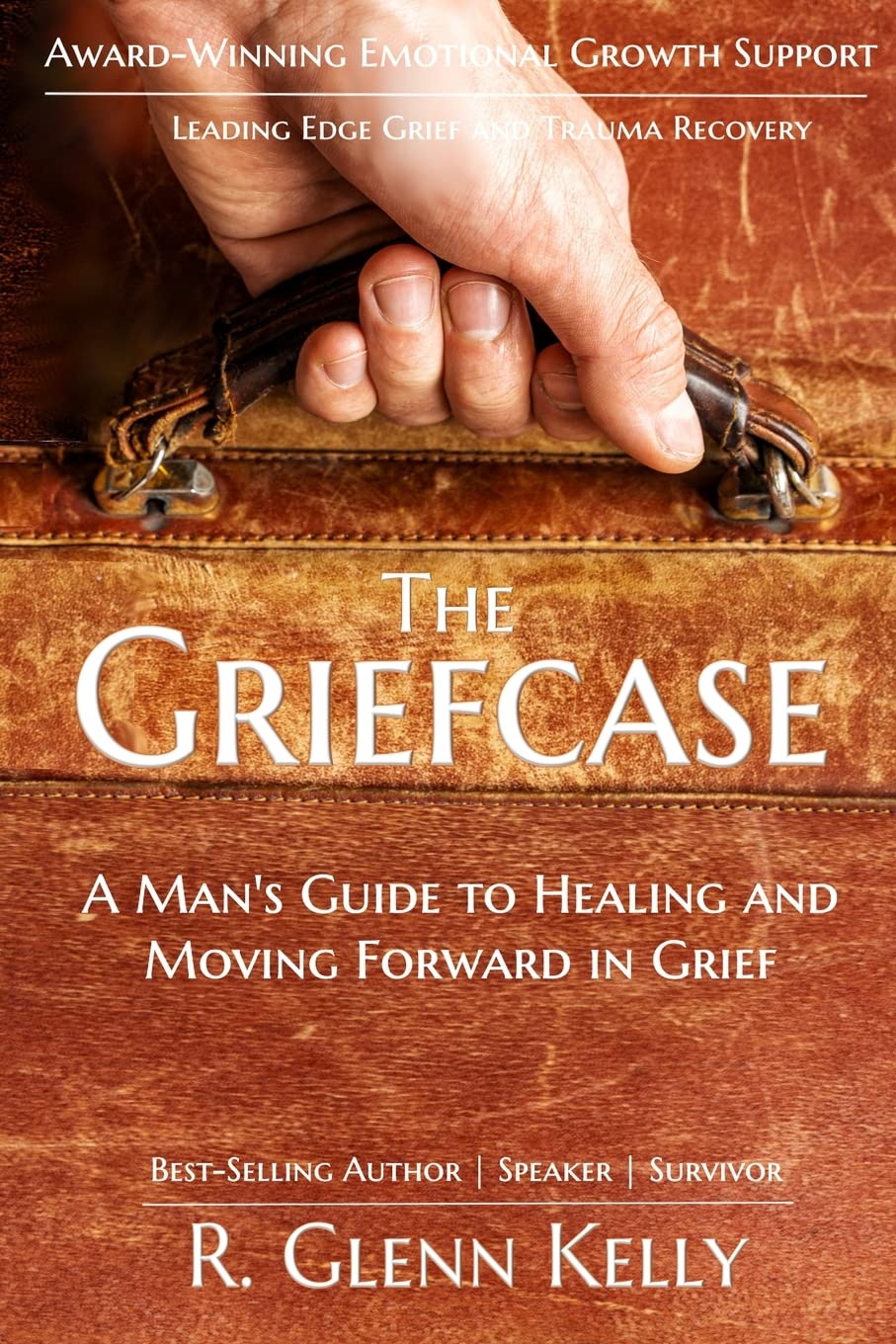 The Griefcase: A Man’s Guide To Healing and Moving Forward In Grief (The EmpathGrowth Series)