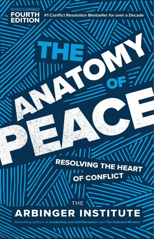 The Anatomy of Peace, Fourth Edition: Resolving the Heart of Conflict - 6328