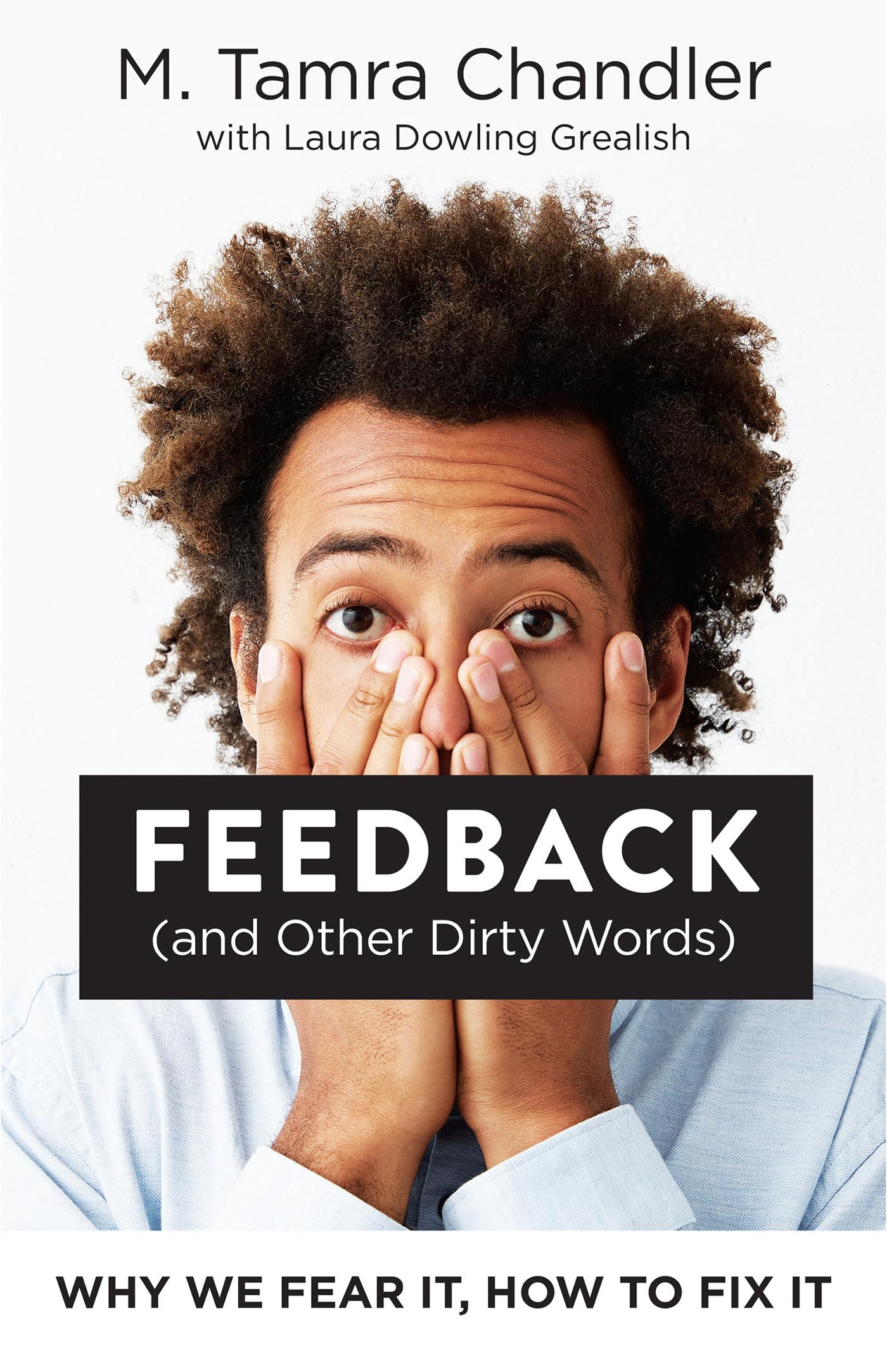 Feedback (and Other Dirty Words): Why We Fear It, How to Fix It - 7857