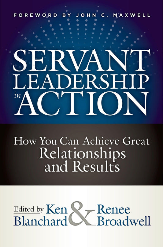 Servant Leadership in Action: How You Can Achieve Great Relationships and Results - 168