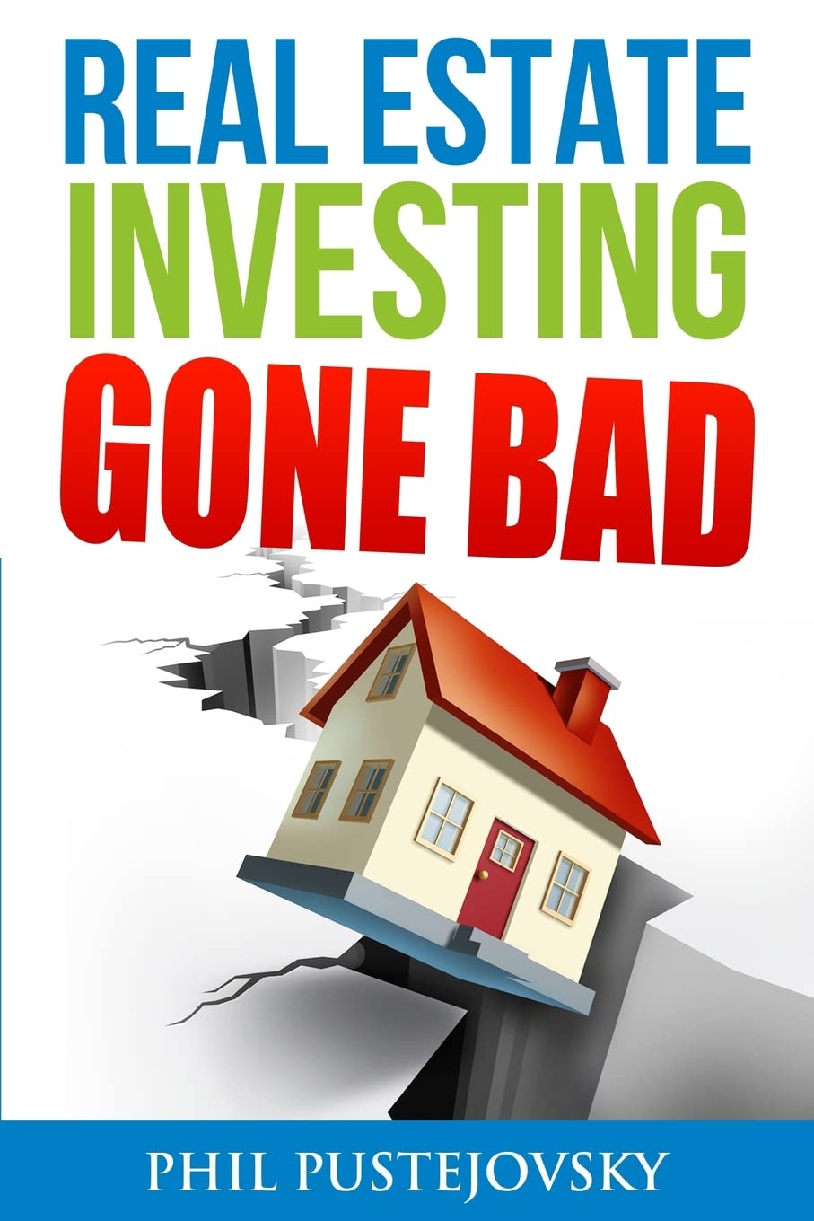Real Estate Investing Gone Bad: 21 true stories of what NOT to do when investing in real estate and flipping houses - 8530